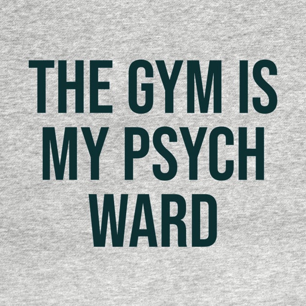 The gym Is My psych Ward by narekmug